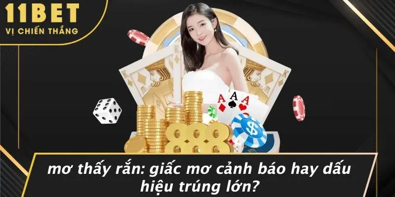 MƠ THẤY RẮN: GIẤC MƠ CẢNH BÁO HAY DẤU HIỆU TRÚNG LỚN? 7 MƠ THẤY RẮN: GIẤC MƠ CẢNH BÁO HAY DẤU HIỆU TRÚNG LỚN?