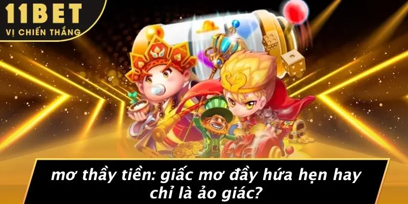 MƠ THẦY TIỀN: GIẤC MƠ ĐẦY HỨA HẸN HAY CHỈ LÀ ẢO GIÁC? 6 MƠ THẦY TIỀN: GIẤC MƠ ĐẦY HỨA HẸN HAY CHỈ LÀ ẢO GIÁC?